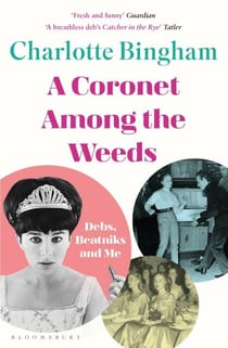Coronet Among the Weeds - The internationally bestselling, deliciously funny confessions of a debutante