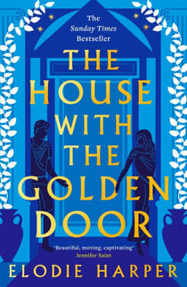The House With the Golden Door - the unmissable second novel from the Sunday Times bestselling author of BOUDICCA'S DAUGHTER