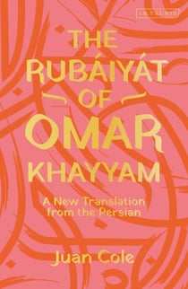 The Rubáiyát of Omar Khayyam - A New Translation from the Persian