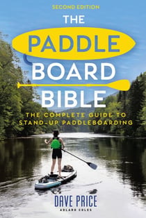 The Paddleboard Bible 2nd edition - The complete guide to stand-up paddleboarding