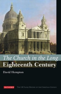 The Church in the Long Eighteenth Century - The I.B.Tauris History of the Christian Church