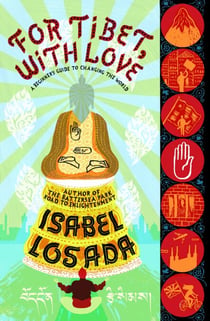 For Tibet, With Love - A Beginner's Guide to Changing the World