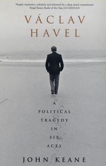 Vaclav Havel - A Political Tragedy in Six Acts