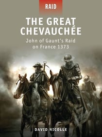 The Great Chevauchée - John of Gaunt’s Raid on France 1373