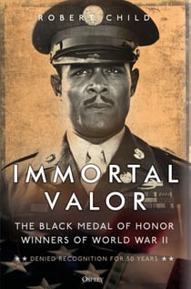 Immortal Valor - The Black Medal of Honor Winners of World War II