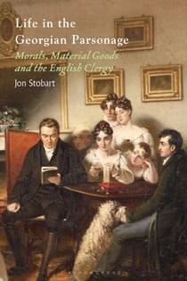 Life in the Georgian Parsonage - Morals, Material Goods and the English Clergy