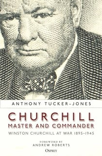 Churchill, Master and Commander - Winston Churchill at War 1895–1945