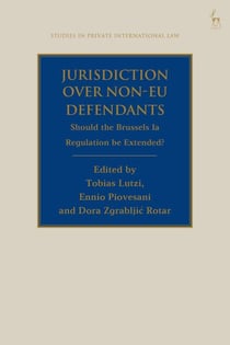 Jurisdiction Over Non-EU Defendants - Should the Brussels Ia Regulation be Extended?