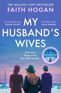 My Husband's Wives - A heart-warming Irish story of female friendship from the Kindle #1 bestselling author, Faith Hogan