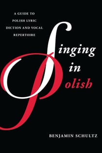 Singing in Polish - A Guide to Polish Lyric Diction and Vocal Repertoire