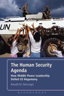 The Human Security Agenda - How Middle Power Leadership Defied U.S. Hegemony