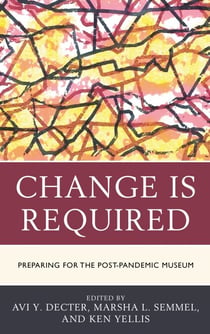 Change Is Required - Preparing for the Post-Pandemic Museum