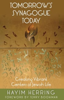 Tomorrow's Synagogue Today - Creating Vibrant Centers of Jewish Life