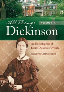 All Things Dickinson - An Encyclopedia of Emily Dickinson's World [2 volumes]