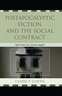 Postapocalyptic Fiction and the Social Contract - We'll Not Go Home Again
