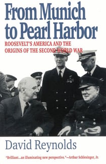 From Munich to Pearl Harbor - Roosevelt's America and the Origins of the Second World War