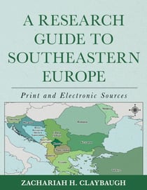 A Research Guide to Southeastern Europe - Print and Electronic Sources
