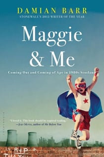 Maggie &amp; Me - Coming Out and Coming of Age in 1980s Scotland
