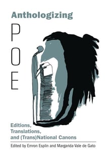 Anthologizing Poe - Editions, Translations, and (Trans)National Canons