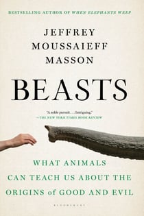 Beasts - What Animals Can Teach Us About the Origins of Good and Evil