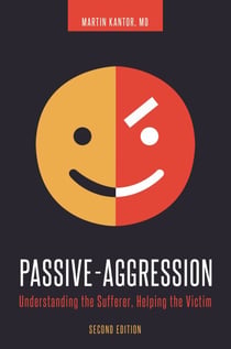 Passive-Aggression - Understanding the Sufferer, Helping the Victim