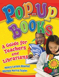 Pop-Up Books - A Guide for Teachers and Librarians