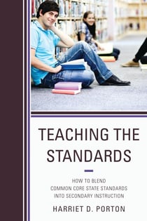 Teaching the Standards - How to Blend Common Core State Standards into Secondary Instruction