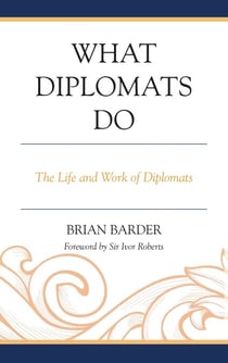 What Diplomats Do - The Life and Work of Diplomats