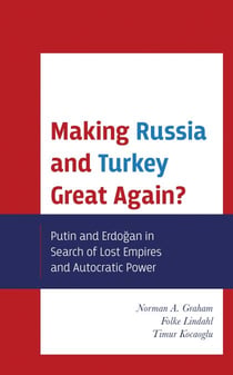 Making Russia and Turkey Great Again? - Putin and Erdogan in Search of Lost Empires and Autocratic Power