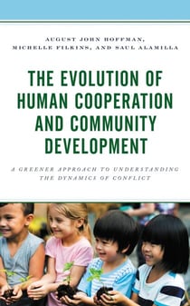 The Evolution of Human Cooperation and Community Development - A Greener Approach to Understanding the Dynamics of Conflict