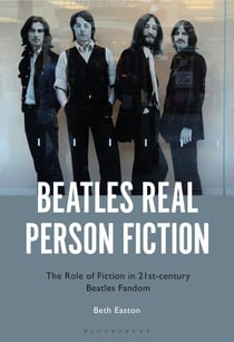 Beatles Real Person Fiction - The Role of Fiction in 21st-century Beatles Fandom