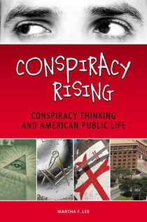 Conspiracy Rising - Conspiracy Thinking and American Public Life