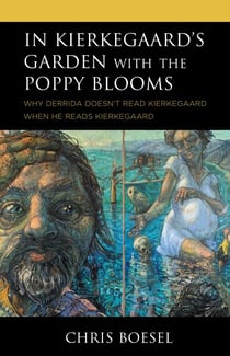 In Kierkegaard's Garden with the Poppy Blooms - Why Derrida Doesn't Read Kierkegaard When He Reads Kierkegaard