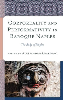 Corporeality and Performativity in Baroque Naples - The Body of Naples