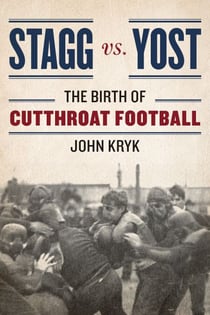 Stagg vs. Yost - The Birth of Cutthroat Football