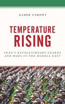 Temperature Rising - Iran's Revolutionary Guards and Wars in the Middle East