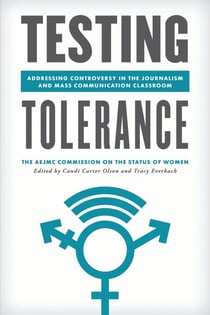 Testing Tolerance - Addressing Controversy in the Journalism and Mass Communication Classroom