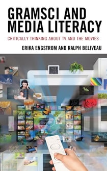 Gramsci and Media Literacy - Critically Thinking about TV and the Movies