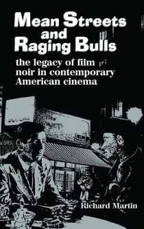 Mean Streets and Raging Bulls - The Legacy of Film Noir in Contemporary American Cinema