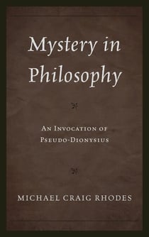 Mystery in Philosophy - An Invocation of Pseudo-Dionysius