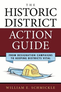 The Historic District Action Guide - From Designation Campaigns to Keeping Districts Vital
