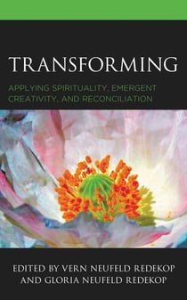 Transforming - Applying Spirituality, Emergent Creativity, and Reconciliation