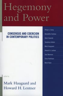 Hegemony and Power - Consensus and Coercion in Contemporary Politics