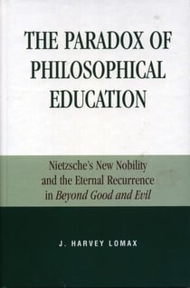 The Paradox of Philosophical Education - Nietzsche's New Nobility and the Eternal Recurrence in Beyond Good and Evil