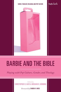 Barbie and the Bible - Playing with Pop Culture, Gender, and Theology