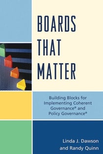 Boards that Matter - Building Blocks for Implementing Coherent Governance' and Policy Governance'