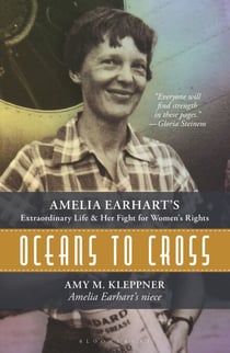 Oceans to Cross - Amelia Earhart's Extraordinary Life and Her Fight for Women's Rights
