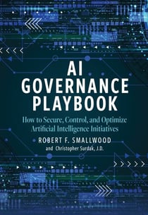 AI Governance Playbook - How to Secure, Control, and Optimize Artificial Intelligence Initiatives