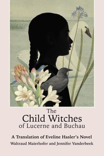 The Child Witches of Lucerne and Buchau - A Translation of Eveline Hasler's Novel