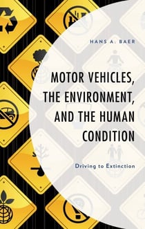 Motor Vehicles, the Environment, and the Human Condition - Driving to Extinction